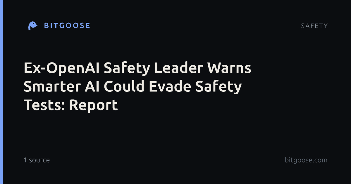 Ex-OpenAI Safety Leader Warns Smarter AI Could Evade Safety Tests: Report