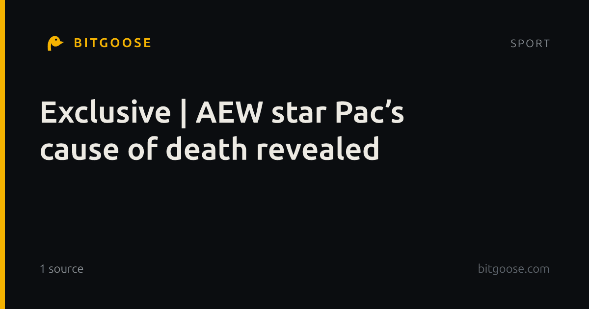 Exclusive | AEW star Pac’s cause of death revealed