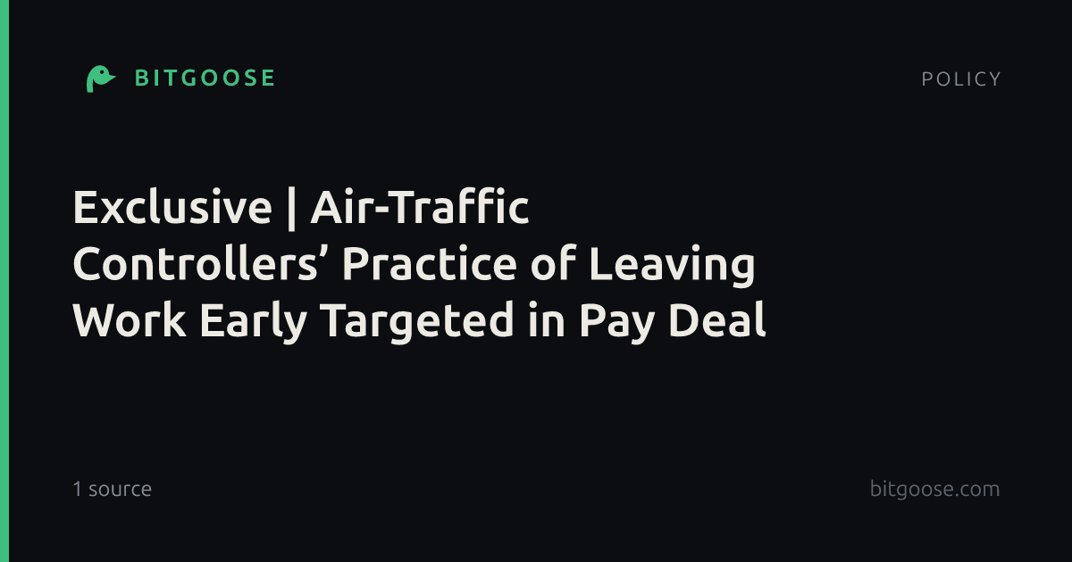 Exclusive | Air-Traffic Controllers’ Practice of Leaving Work Early Targeted in Pay Deal