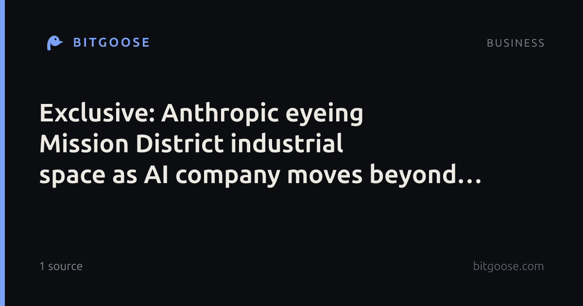 Exclusive: Anthropic eyeing Mission District industrial space as AI company moves beyond the office
