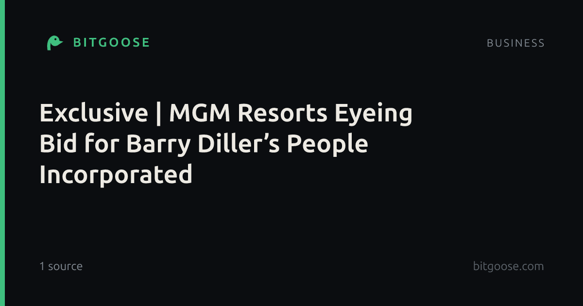 Exclusive | MGM Resorts Eyeing Bid for Barry Diller’s People Incorporated