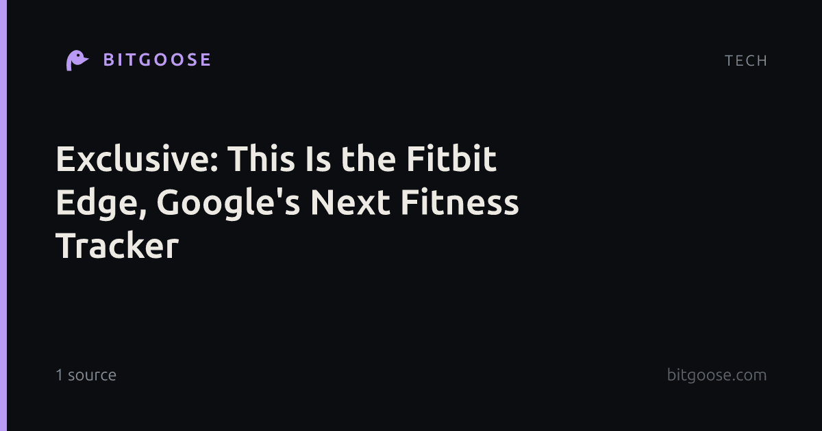 Exclusive: This Is the Fitbit Edge, Google's Next Fitness Tracker