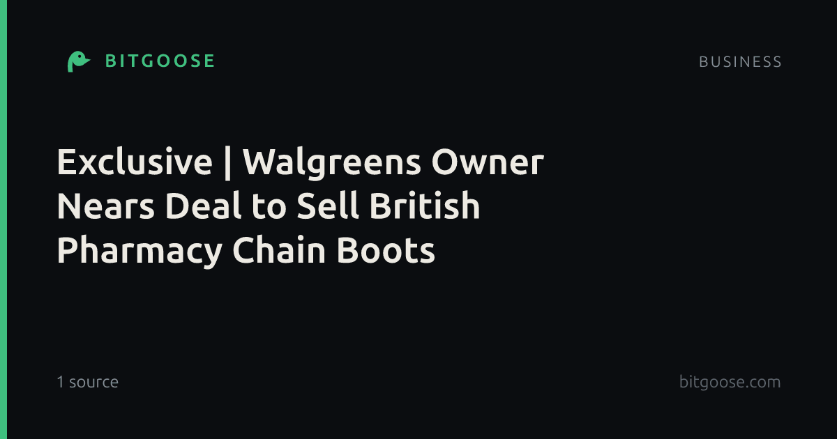 Exclusive | Walgreens Owner Nears Deal to Sell British Pharmacy Chain Boots