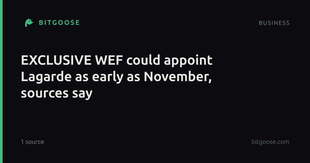 EXCLUSIVE WEF could appoint Lagarde as early as November, sources say