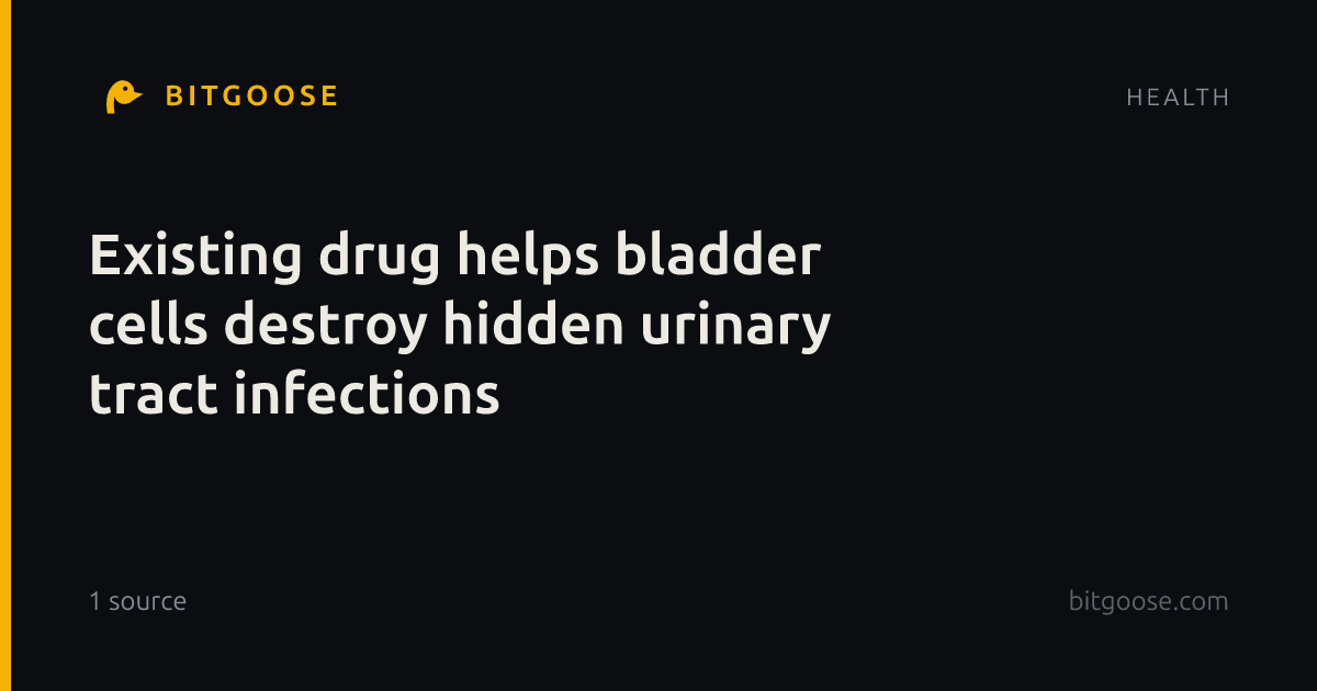 Existing drug helps bladder cells destroy hidden urinary tract infections
