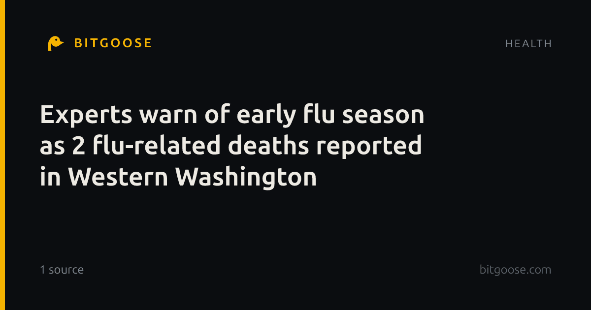 Experts warn of early flu season as 2 flu-related deaths reported in Western Washington
