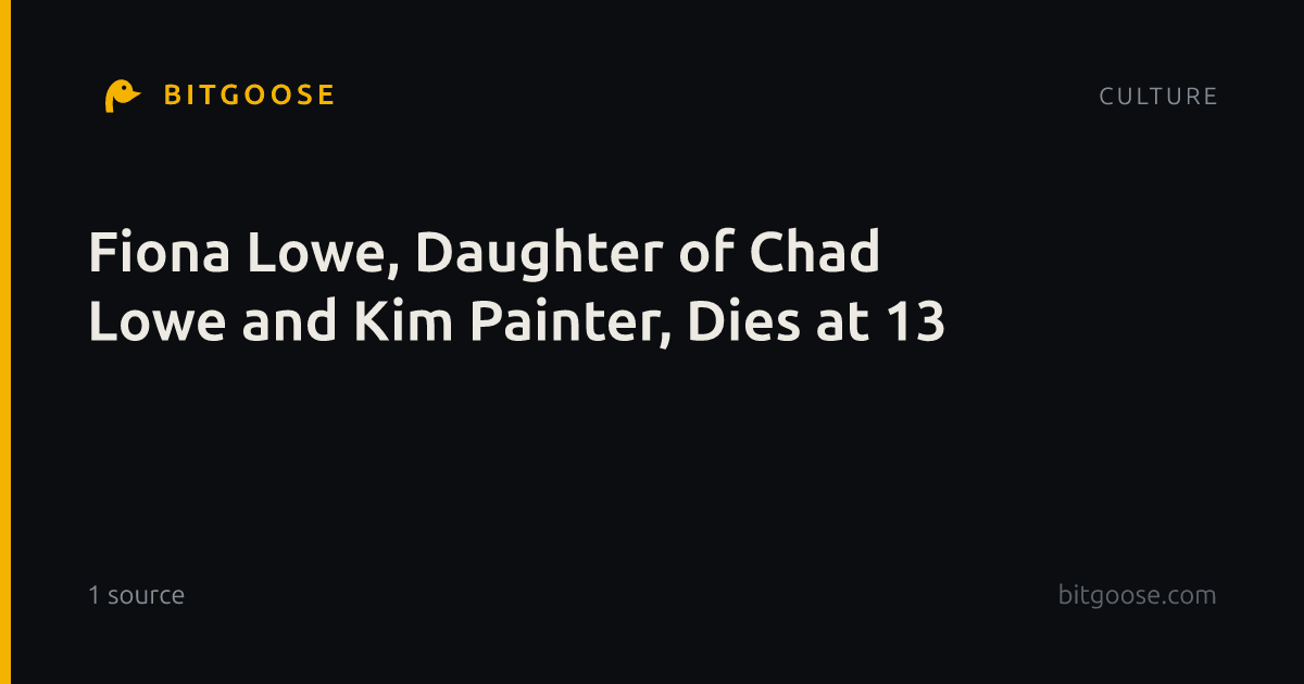 Fiona Lowe, Daughter of Chad Lowe and Kim Painter, Dies at 13