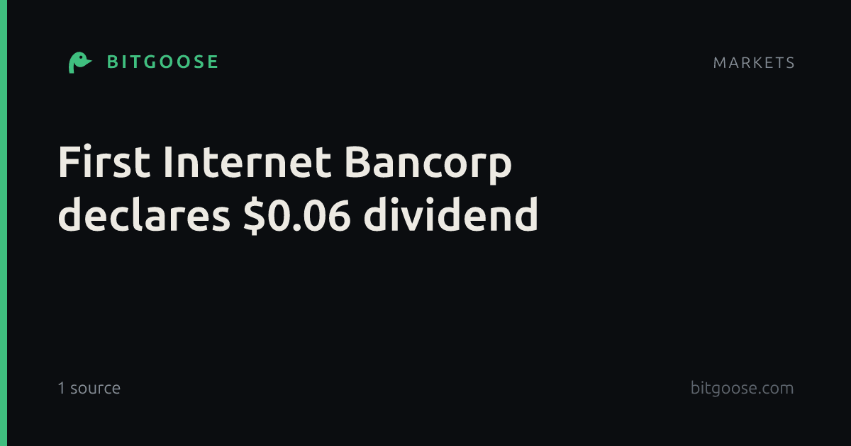 First Internet Bancorp declares $0.06 dividend
