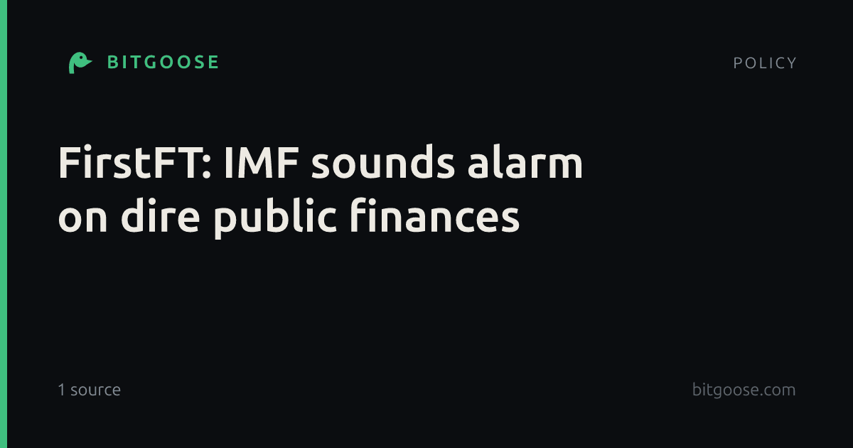 FirstFT: IMF sounds alarm on dire public finances