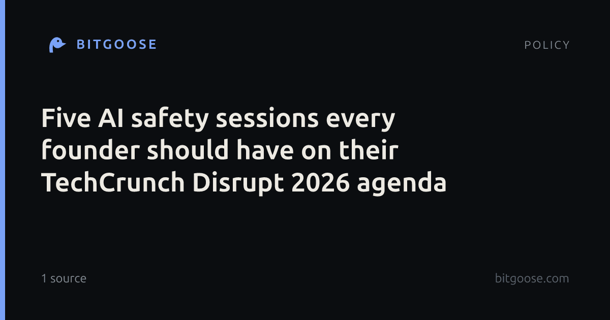 Five AI safety sessions every founder should have on their TechCrunch Disrupt 2026 agenda