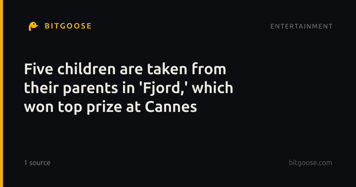 Five children are taken from their parents in 'Fjord,' which won top prize at Cannes