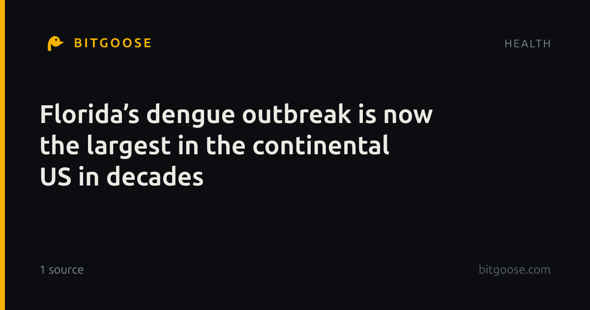Florida’s dengue outbreak is now the largest in the continental US in decades
