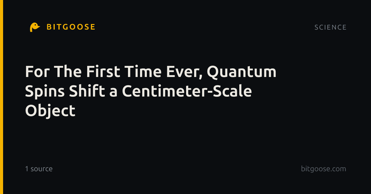 For The First Time Ever, Quantum Spins Shift a Centimeter-Scale Object