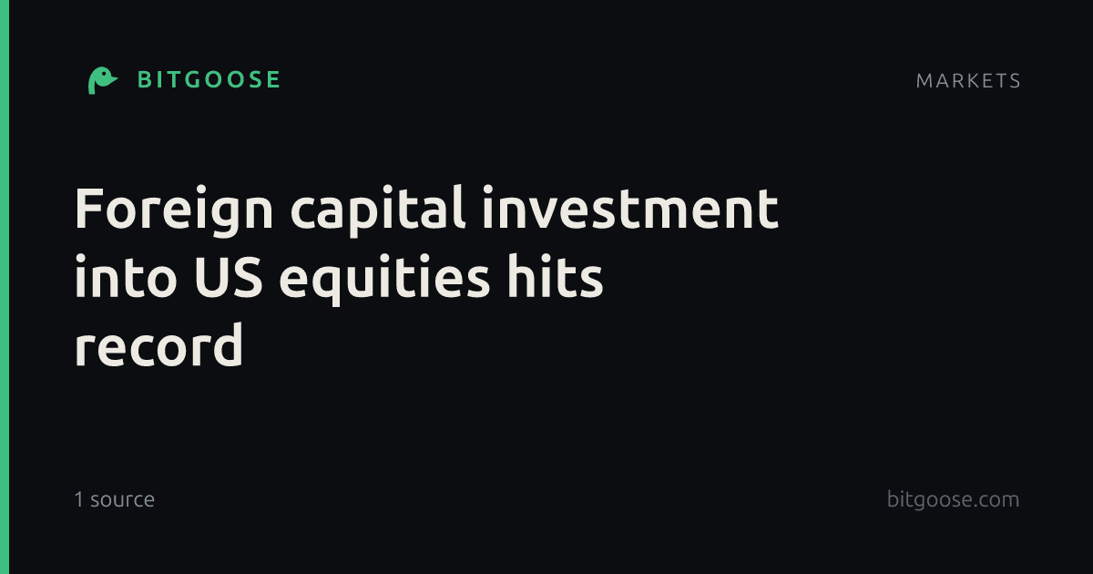 Foreign capital investment into US equities hits record
