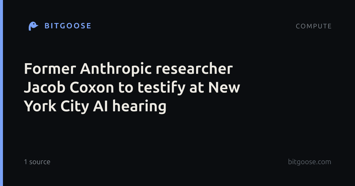 Former Anthropic researcher Jacob Coxon to testify at New York City AI hearing