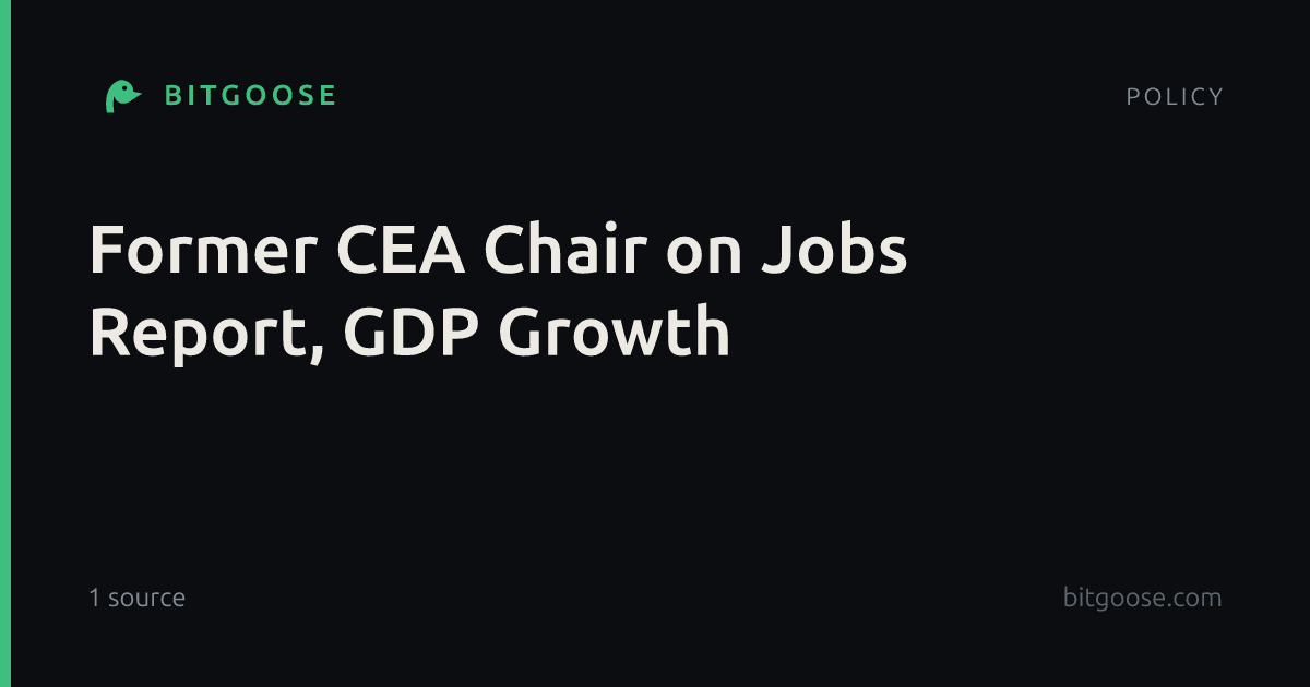 Former CEA Chair on Jobs Report, GDP Growth