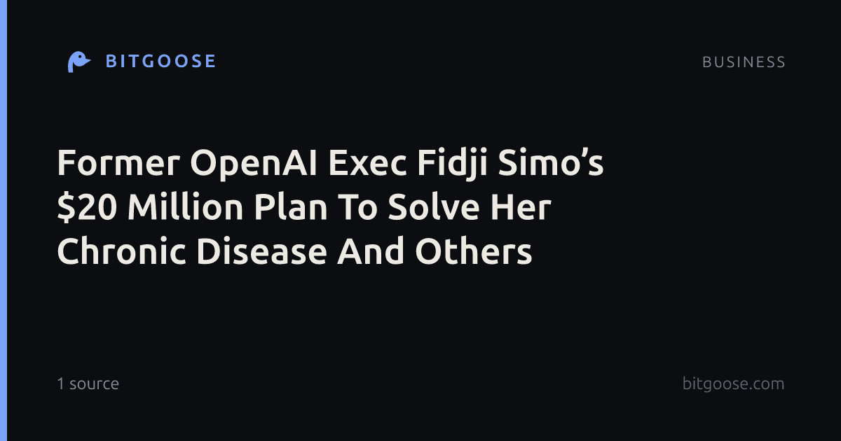 Former OpenAI Exec Fidji Simo’s $20 Million Plan To Solve Her Chronic Disease And Others