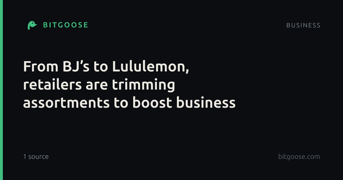 From BJ’s to Lululemon, retailers are trimming assortments to boost business