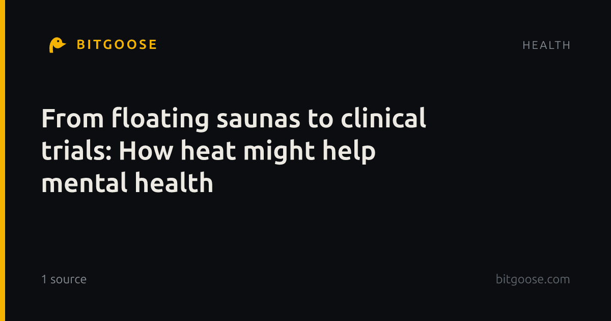 From floating saunas to clinical trials: How heat might help mental health