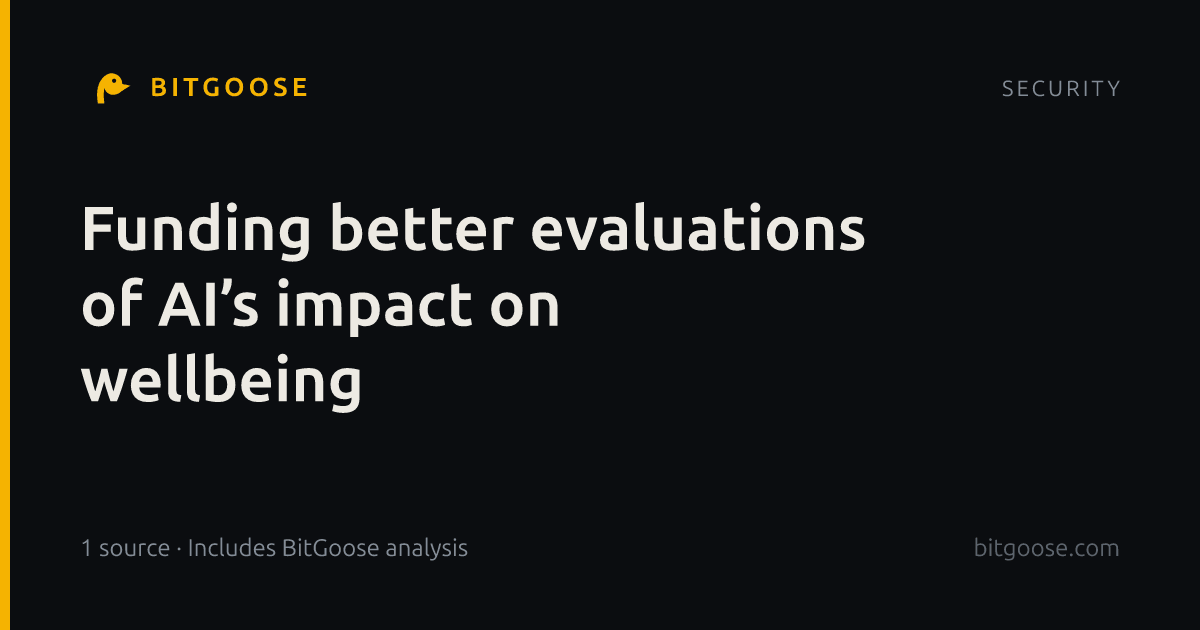 Funding better evaluations of AI’s impact on wellbeing