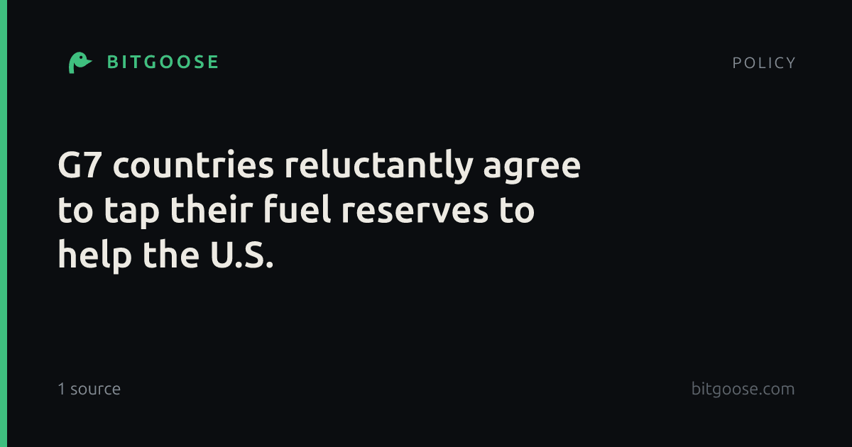 G7 countries reluctantly agree to tap their fuel reserves to help the U.S.