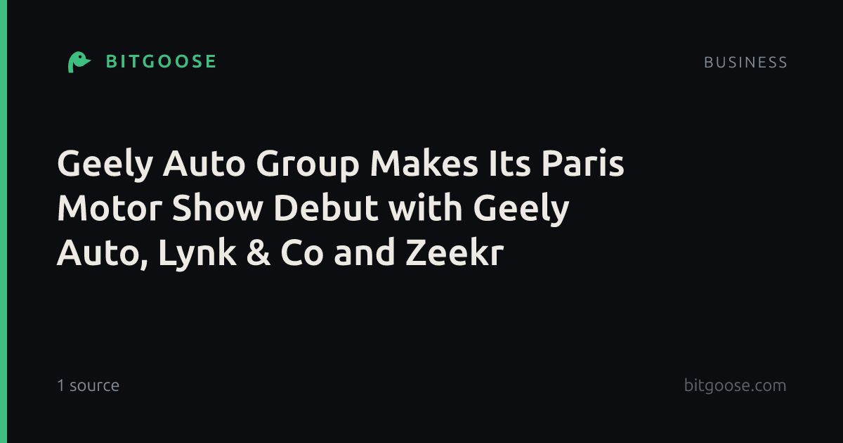 Geely Auto Group Makes Its Paris Motor Show Debut with Geely Auto, Lynk & Co and Zeekr