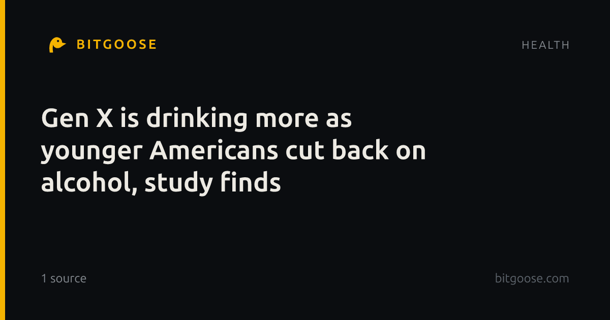 Gen X is drinking more as younger Americans cut back on alcohol, study finds