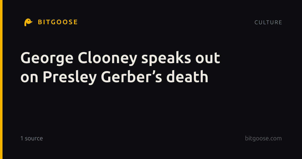 George Clooney speaks out on Presley Gerber’s death