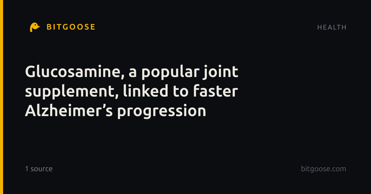 Glucosamine, a popular joint supplement, linked to faster Alzheimer’s progression
