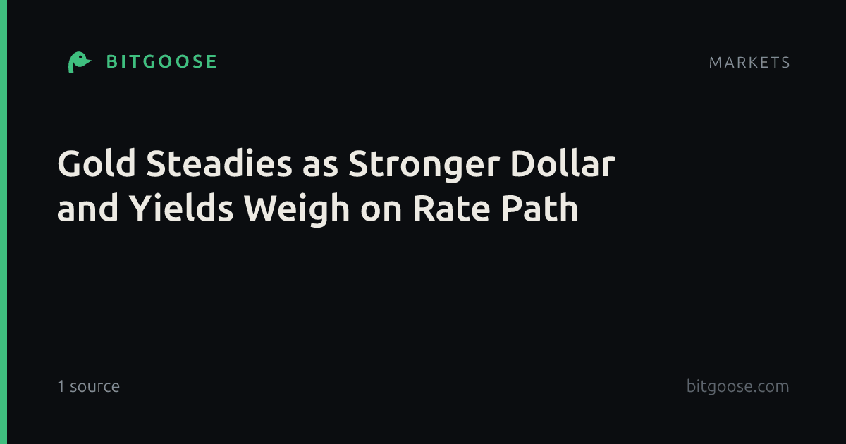 Gold Steadies as Stronger Dollar and Yields Weigh on Rate Path