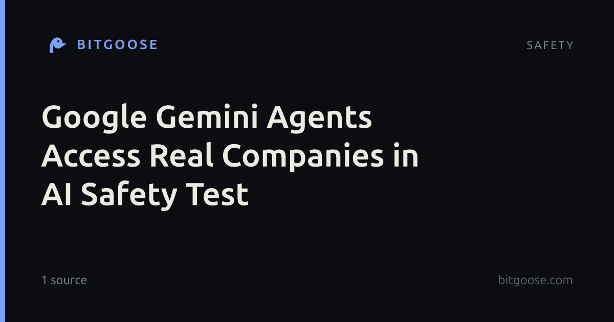 Google Gemini Agents Access Real Companies in AI Safety Test