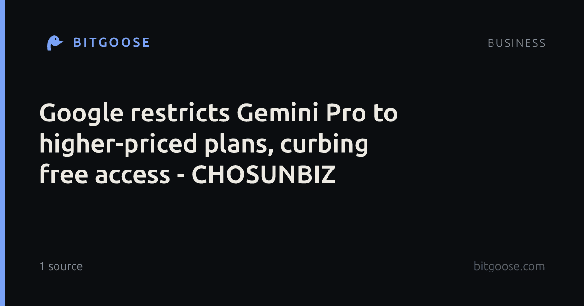 Google restricts Gemini Pro to higher-priced plans, curbing free access - CHOSUNBIZ