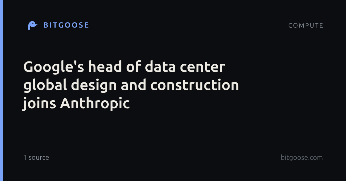 Google's head of data center global design and construction joins Anthropic