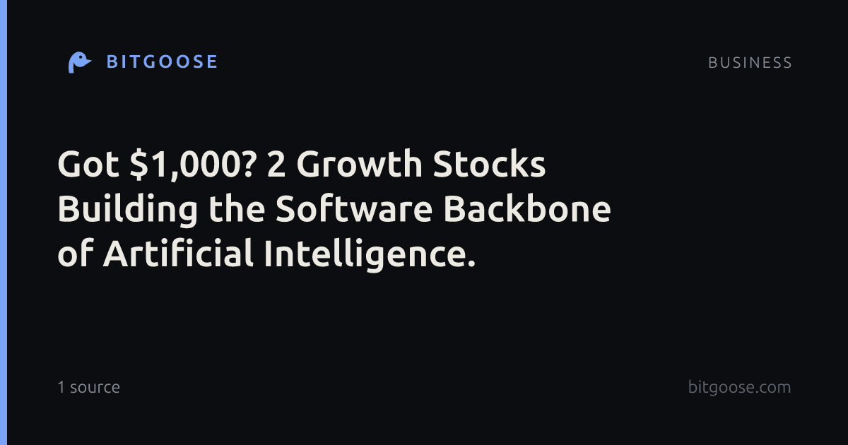 Got $1,000? 2 Growth Stocks Building the Software Backbone of Artificial Intelligence.