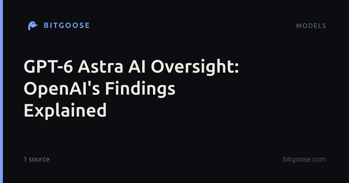 GPT-6 Astra AI Oversight: OpenAI's Findings Explained