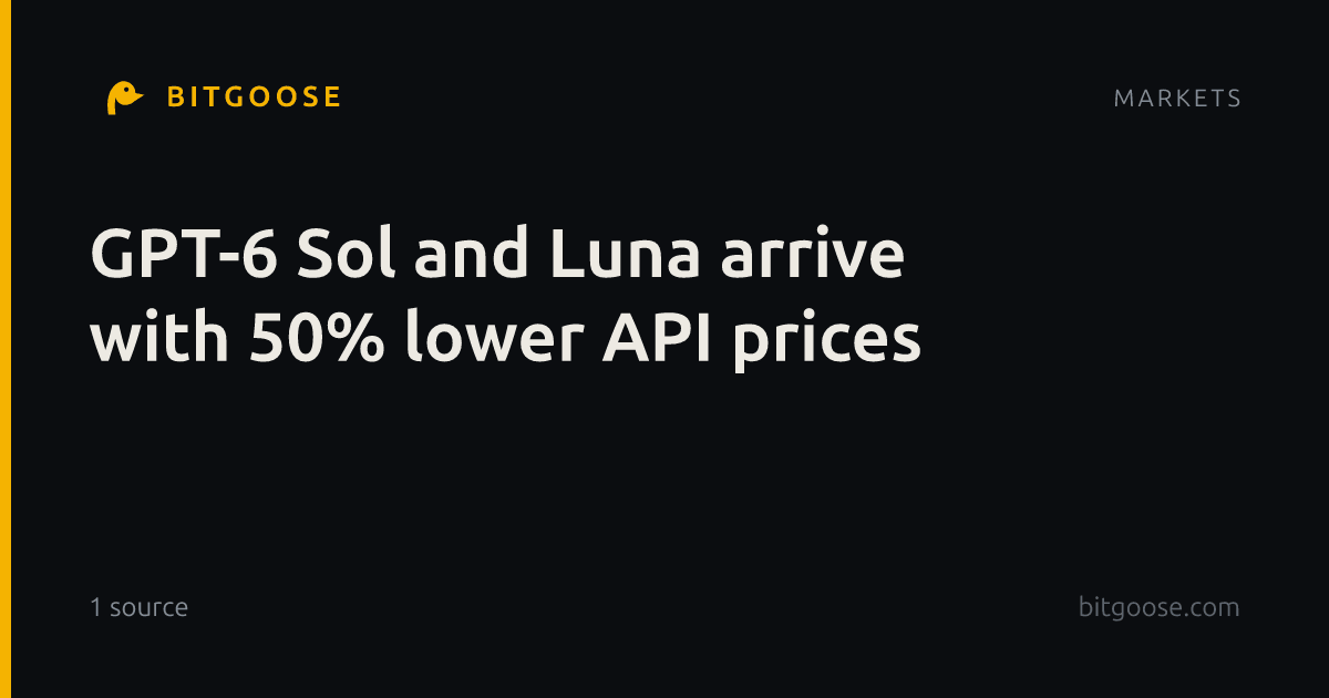 GPT-6 Sol and Luna arrive with 50% lower API prices