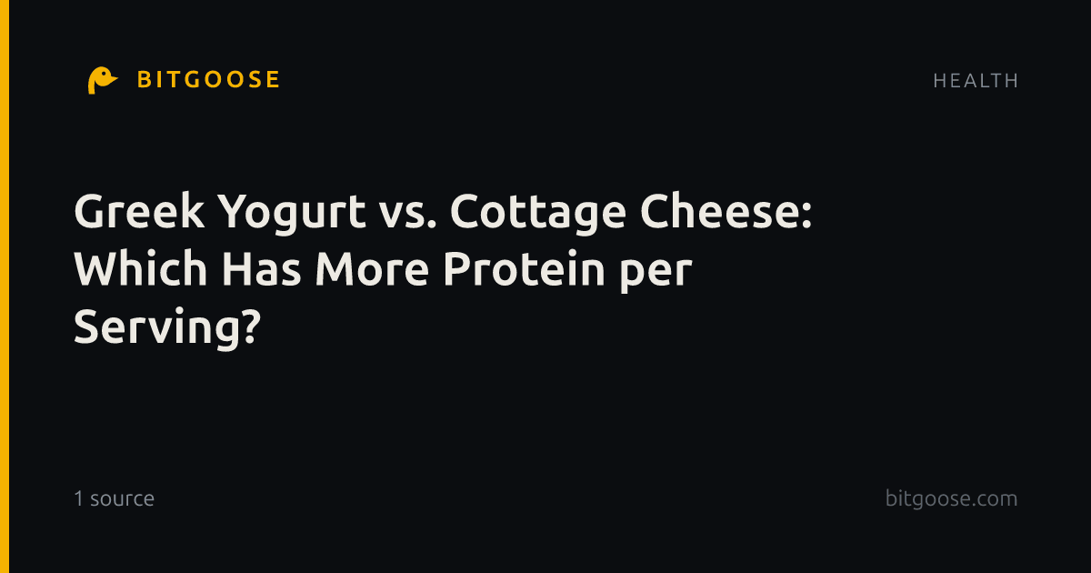 Greek Yogurt vs. Cottage Cheese: Which Has More Protein per Serving?