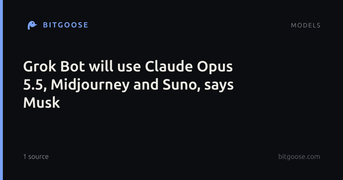 Grok Bot will use Claude Opus 5.5, Midjourney and Suno, says Musk