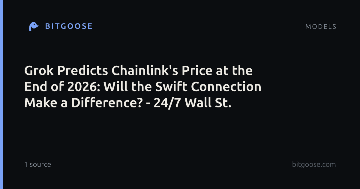 Grok Predicts Chainlink's Price at the End of 2026: Will the Swift Connection Make a Difference? - 24/7 Wall St.