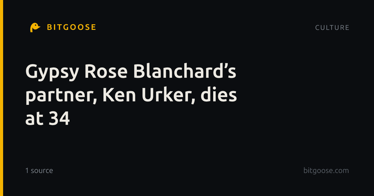 Gypsy Rose Blanchard’s partner, Ken Urker, dies at 34