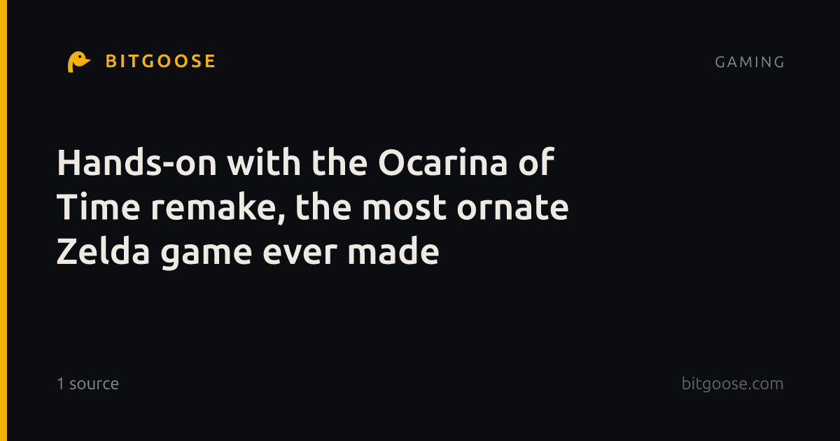 Hands-on with the Ocarina of Time remake, the most ornate Zelda game ever made