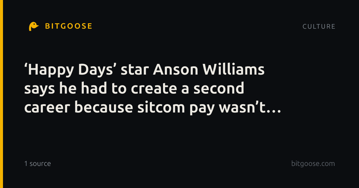‘Happy Days’ star Anson Williams says he had to create a second career because sitcom pay wasn’t enough