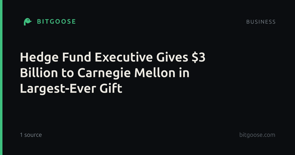 Hedge Fund Executive Gives $3 Billion to Carnegie Mellon in Largest-Ever Gift