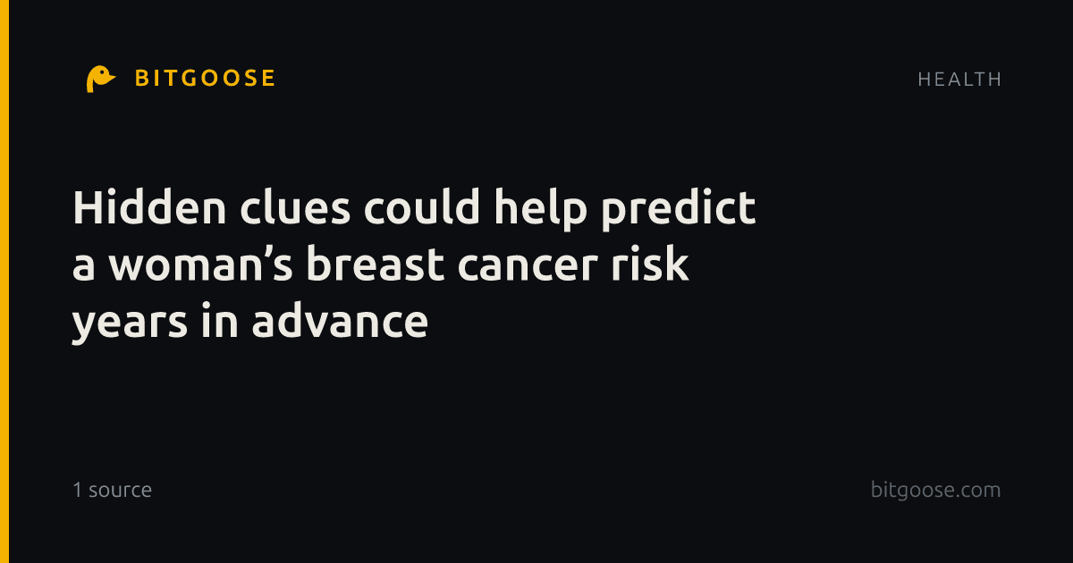 Hidden clues could help predict a woman’s breast cancer risk years in advance