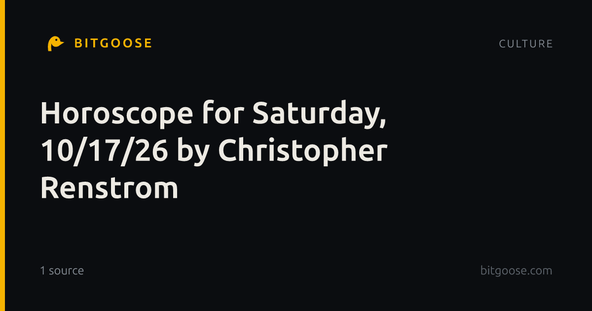 Horoscope for Saturday, 10/17/26 by Christopher Renstrom
