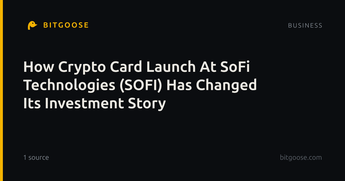 How Crypto Card Launch At SoFi Technologies (SOFI) Has Changed Its Investment Story