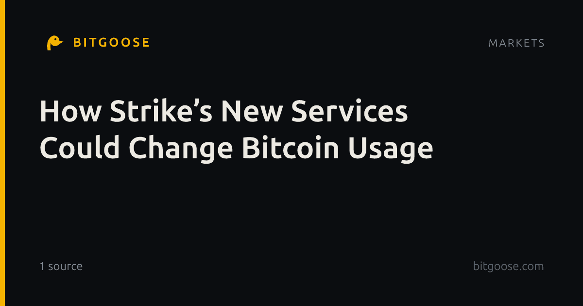 How Strike’s New Services Could Change Bitcoin Usage