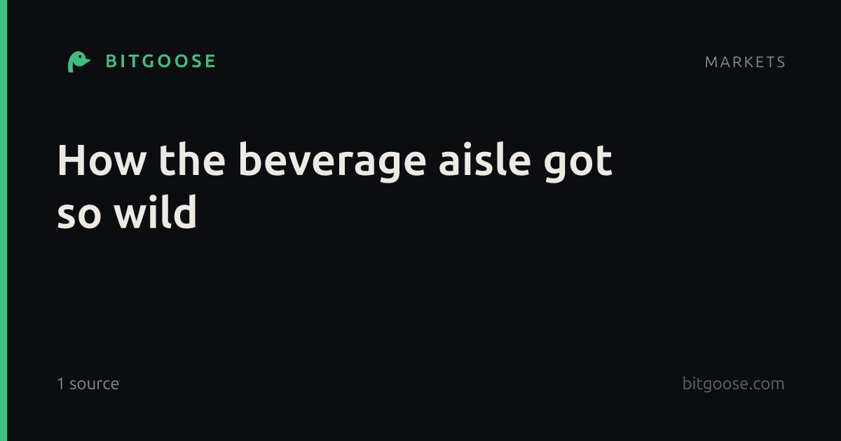 How the beverage aisle got so wild