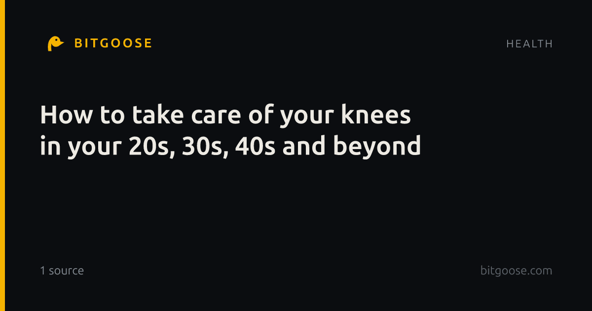 How to take care of your knees in your 20s, 30s, 40s and beyond