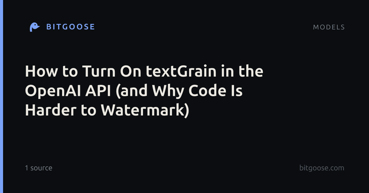 How to Turn On textGrain in the OpenAI API (and Why Code Is Harder to Watermark)